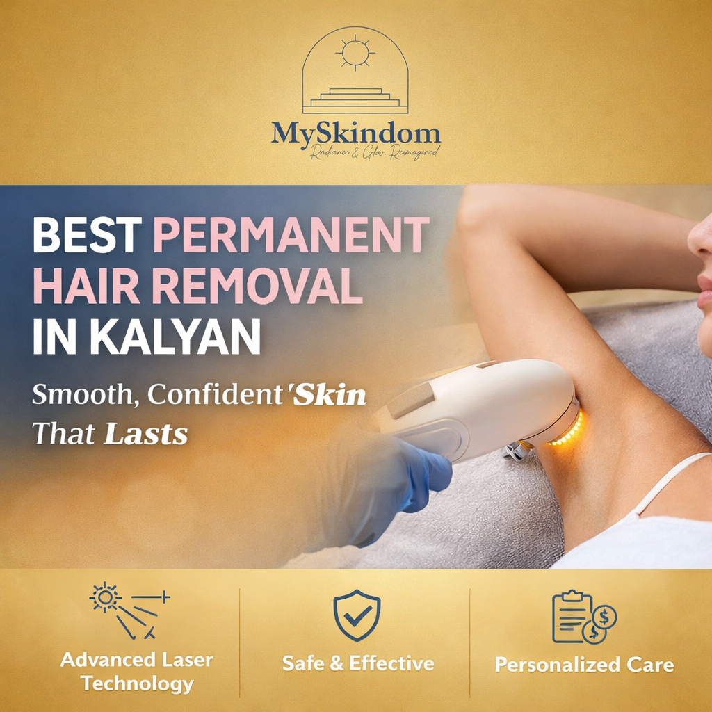 Best Permanent Hair Removal in Kalyan – Smooth, Confident...