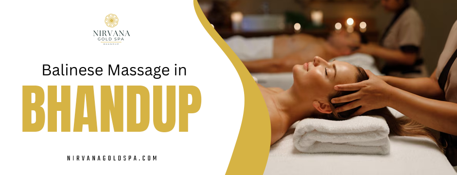 Top Balinese Massage in Bhandup | Nirvana Gold Spa ?✨