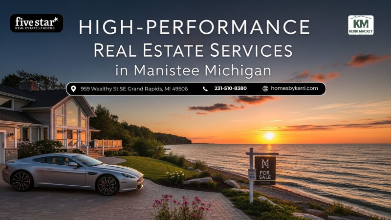 High-Performance Real Estate Services in Manistee Michigan: homesbykerri — LiveJournal