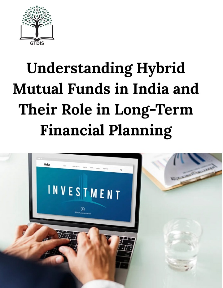 PPT - Understanding Hybrid Mutual Funds in India and Their Role in Long-Term Financial Planning PowerPoint Presentation - ID:14798384