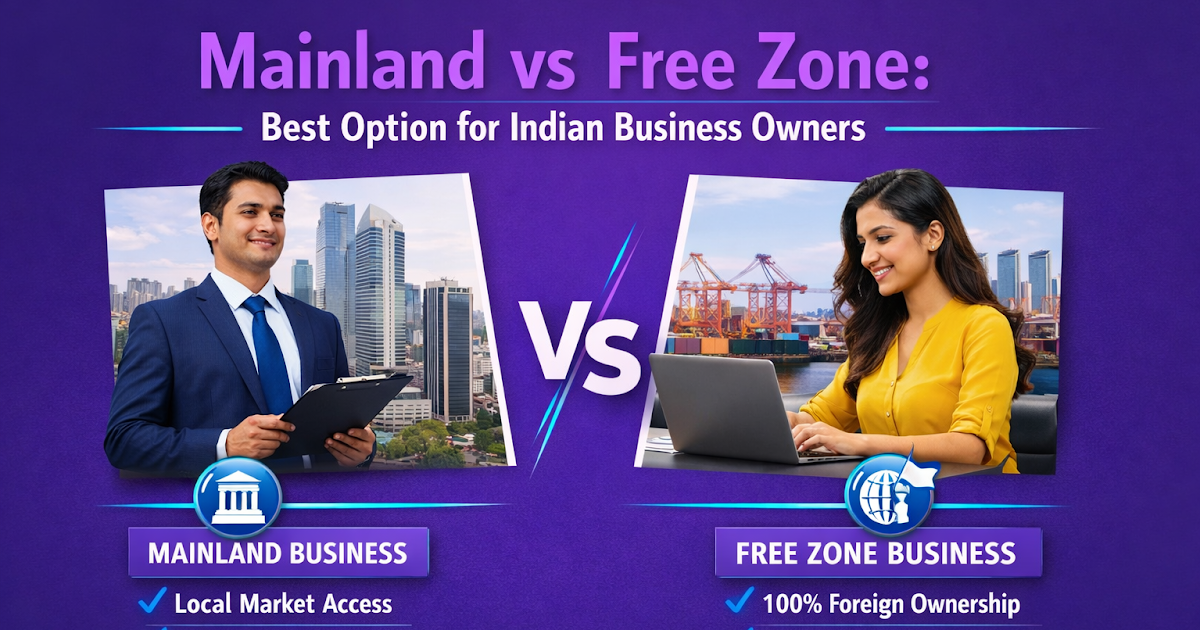 Mainland vs Free Zone: Best Option for Indian Business Owners