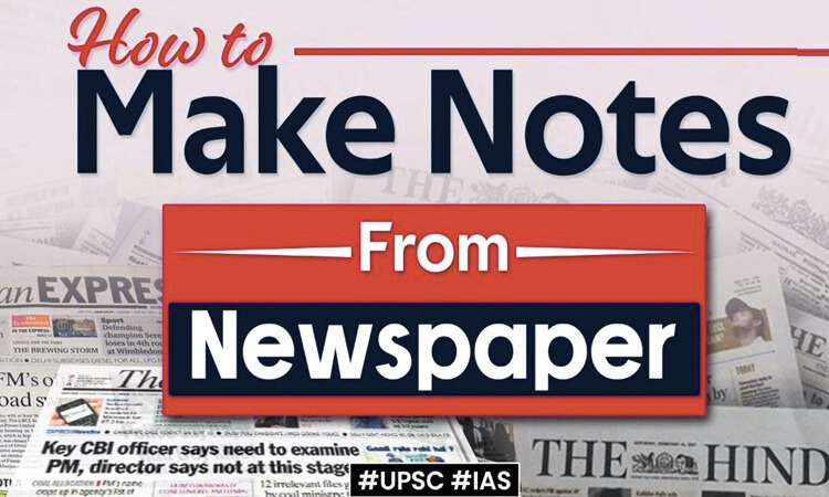 How to Make Notes from Newspaper for UPSC Exam? – TOP IAS Coaching