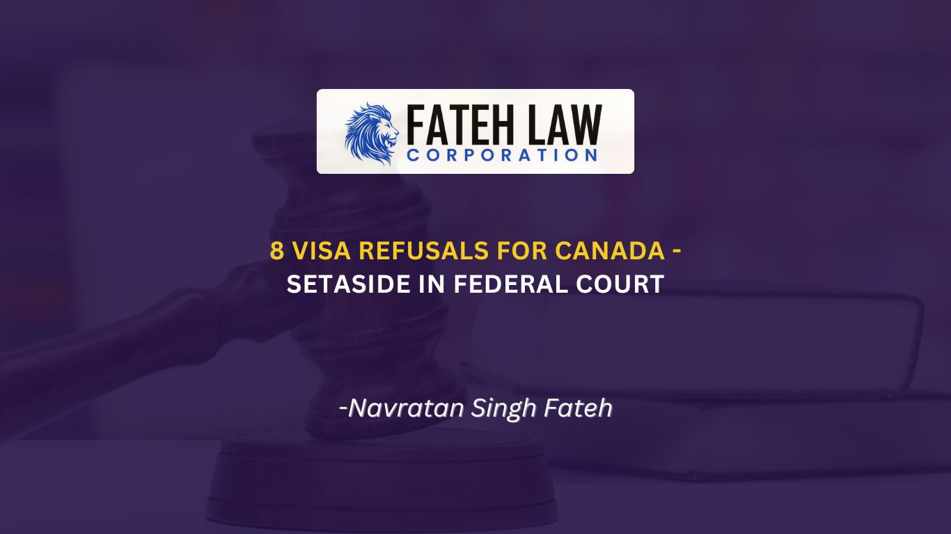 Breaking the Chain of Visitor Visa Refusals: How the Federal Court of Canada Corrected an Unreasonable Decision - Fateh Law Corporation