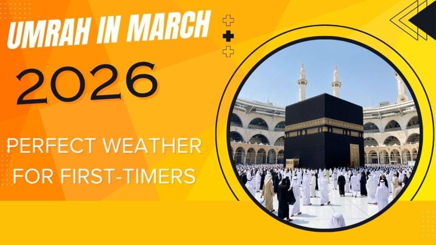 Umrah in March 2026: Perfect Weather for First-Timers | Rumor...