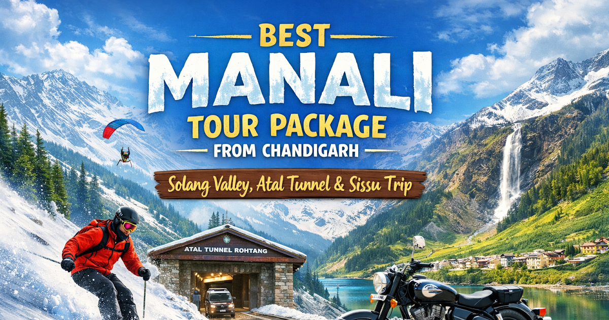 Best Manali Tour Package from Chandigarh – Solang Valley, Atal Tunnel & Sissu Trip