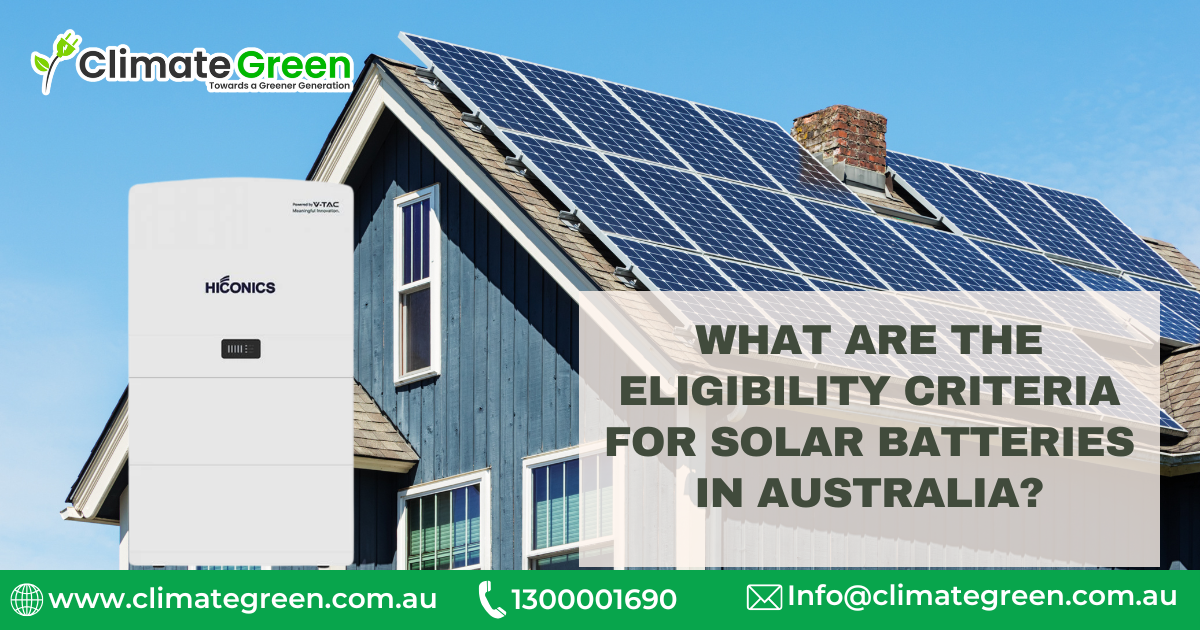 Solar Battery Eligibility Criteria Australia | Climate Green