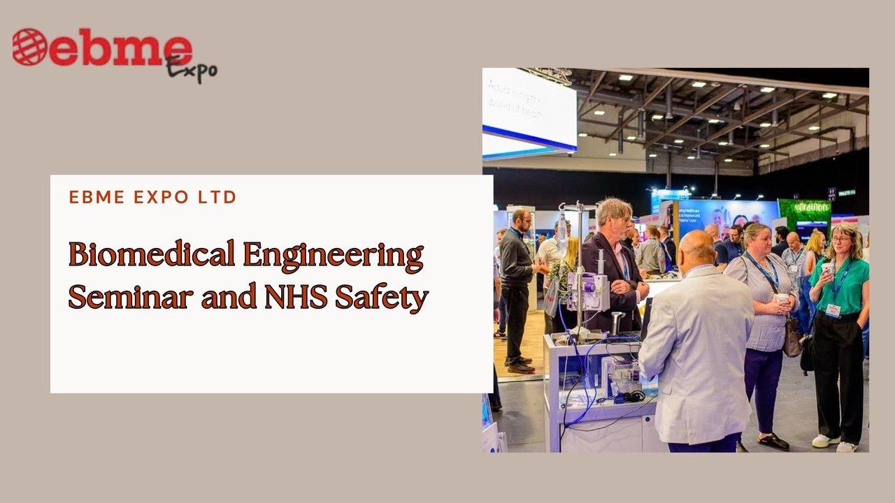 Biomedical Engineering Seminar and NHS Safety | Articles | EBME Expo Ltd | Gan Jing World - Technology for Humanity | Video & Movie Streaming
