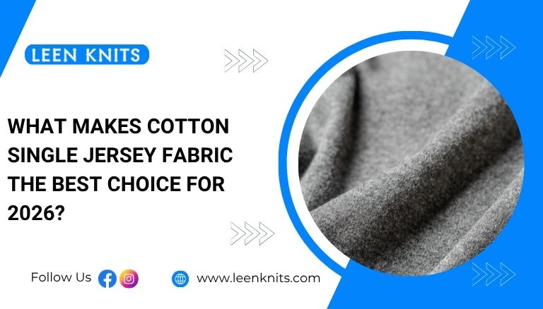 What Makes Cotton Single Jersey Fabric the Best in 2026