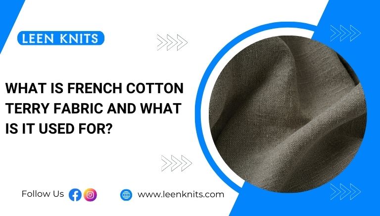 What is French Cotton Terry Fabric And What is it Used For?