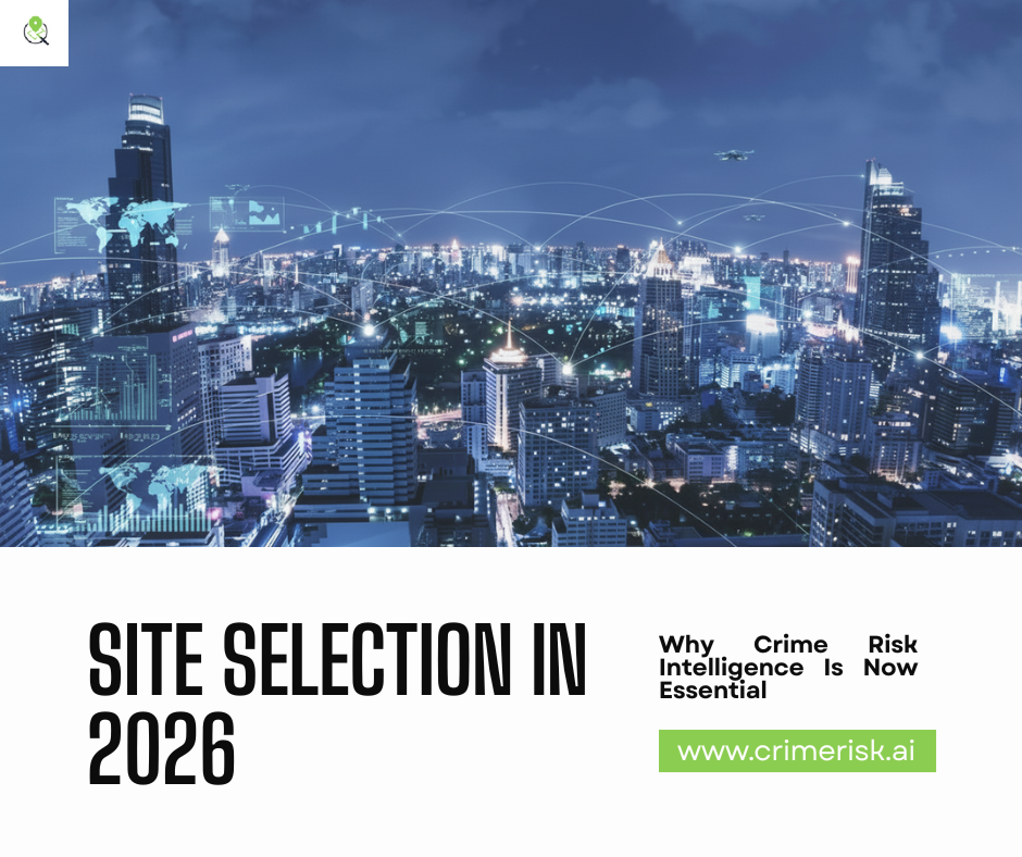 Site Selection in 2026: Why Crime Risk Intelligence Is Now Essential -  WriteUpCafe