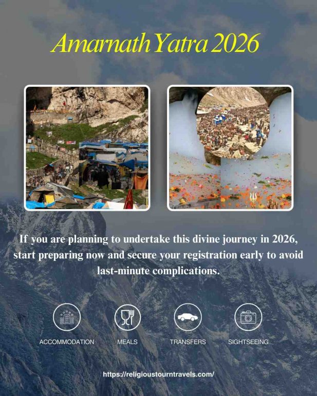 Don’t Miss Amarnath Yatra 2026! Registration Steps, Key Dates & Last Date to Apply