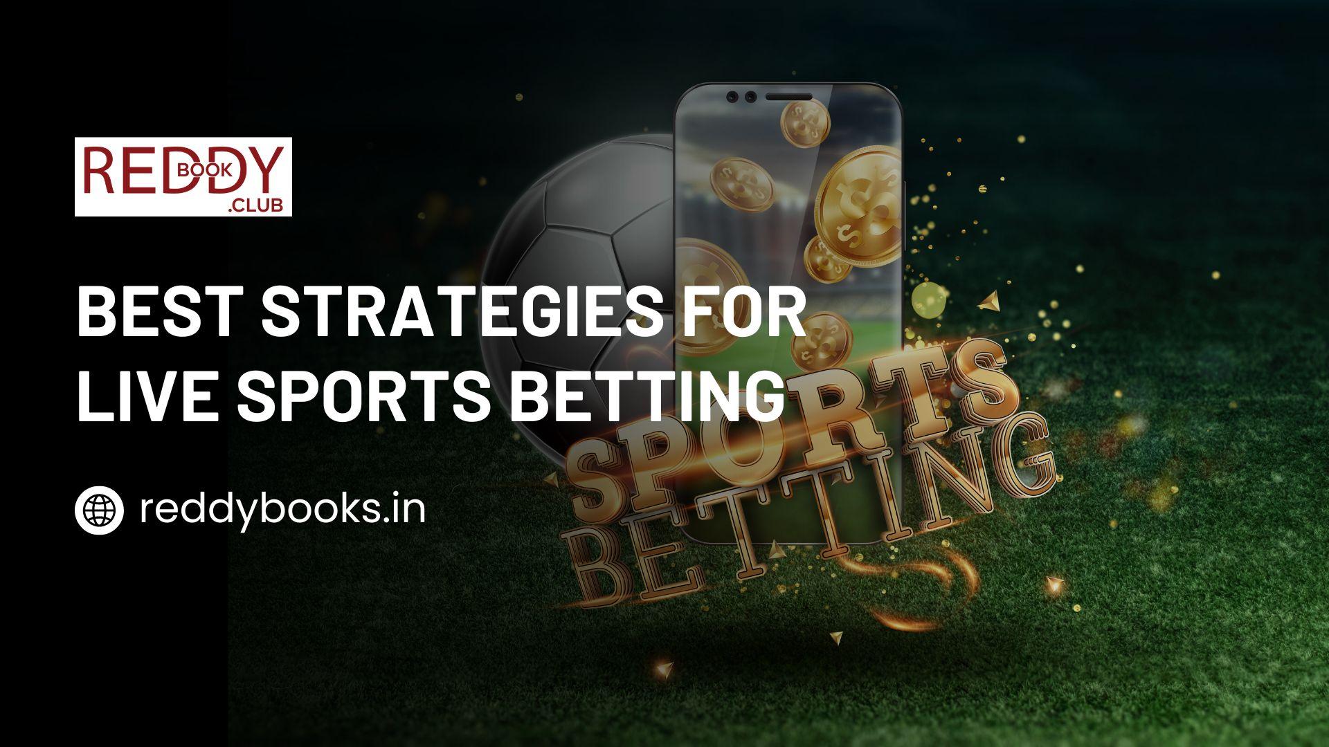 Best Strategies for Live Sports Betting – Reddybook | Buzzakoo