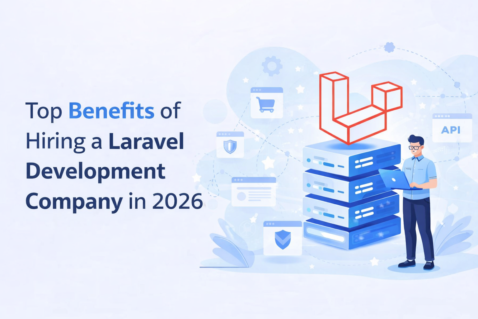 Top Benefits of Hiring a Laravel Development Company in 2026