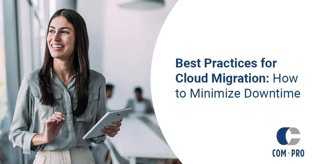 Cloud Migration Best Practices: How to Minimize Downtime | Com Pro