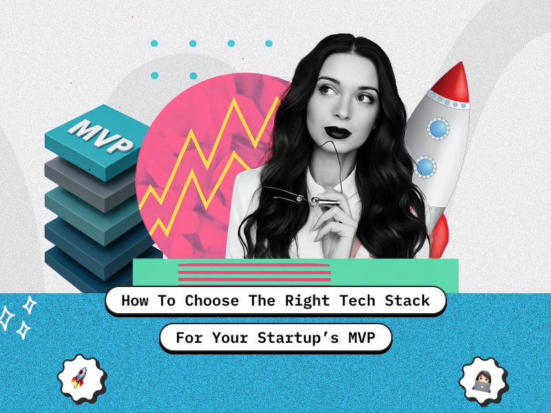 Choosing the Right Tech Stack for Your Startup MVP