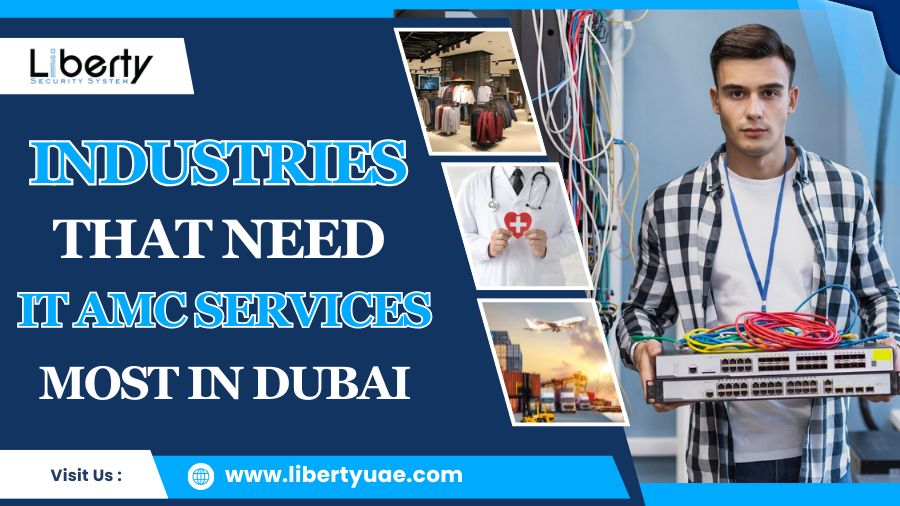 Top Industries That Need IT AMC Services in Dubai - Liberty