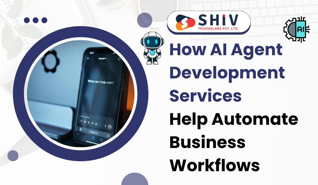How AI Agent Development Services Help Automate Business Workflows - Web Development Insights  & Trends