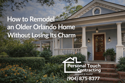 How to Remodel an Older Orlando Home Without Losing Its Charm