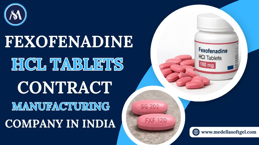 Trusted Fexofenadine Tablets Contract Manufacturing in India