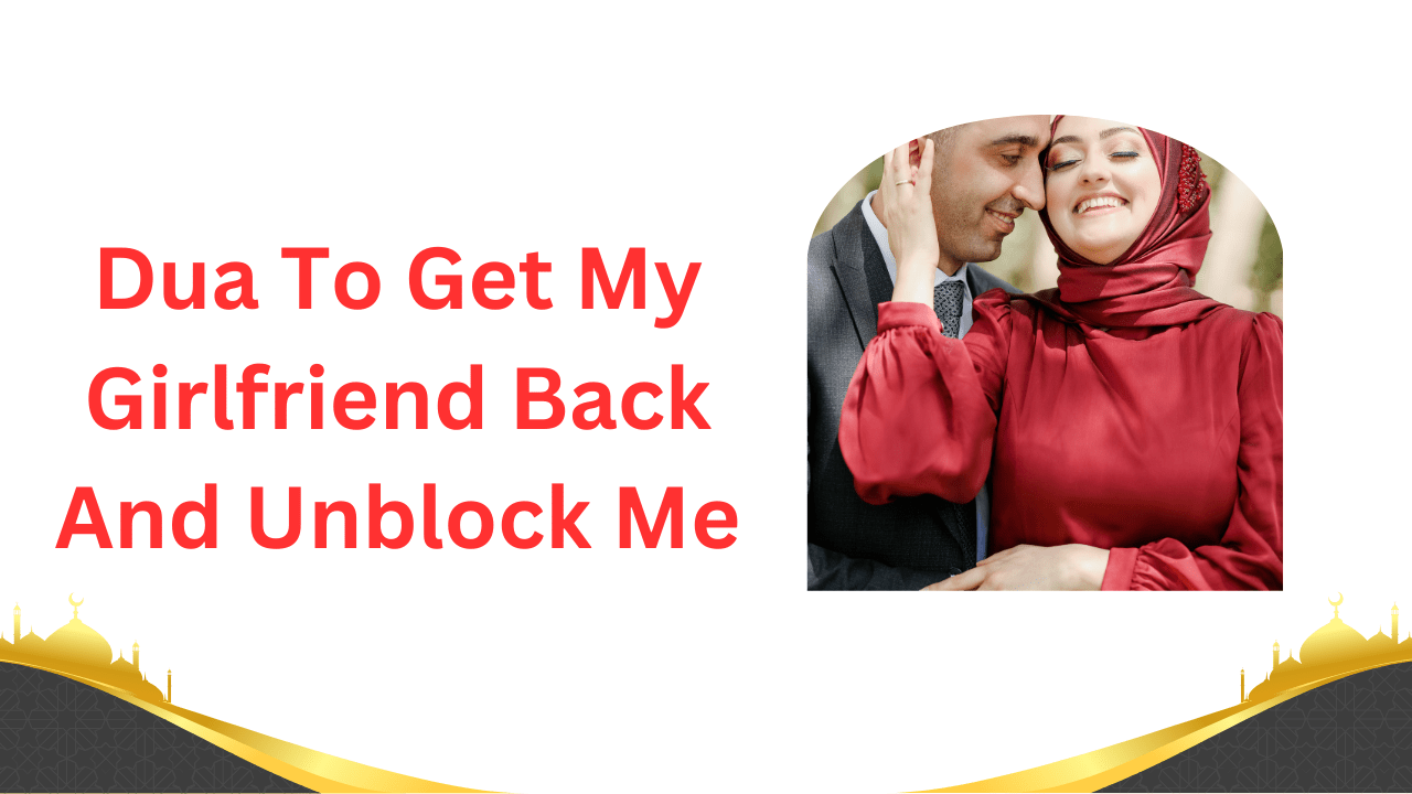 Dua To Get My Girlfriend Back And Unblock Me - Ahuja Solution