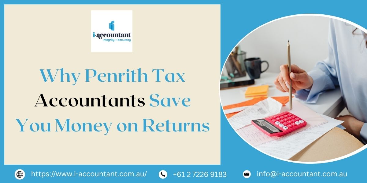 Why Penrith Tax Accountants Save You Money on Returns – I-Accountant