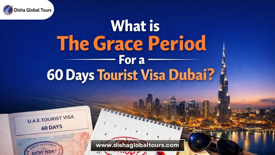 What is The Grace Period For a 60 Days Tourist Visa Dubai?