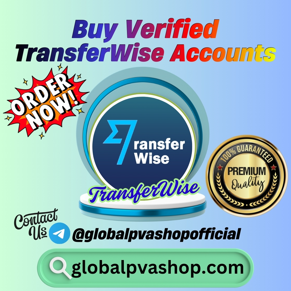 Buy Verified TransferWise Accounts - Global PVA Shop