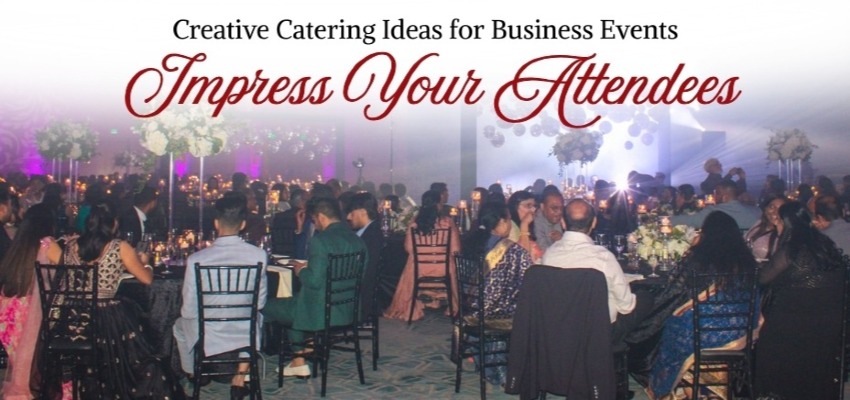 A Complete Guide to Corporate Catering Ideas for Business Events