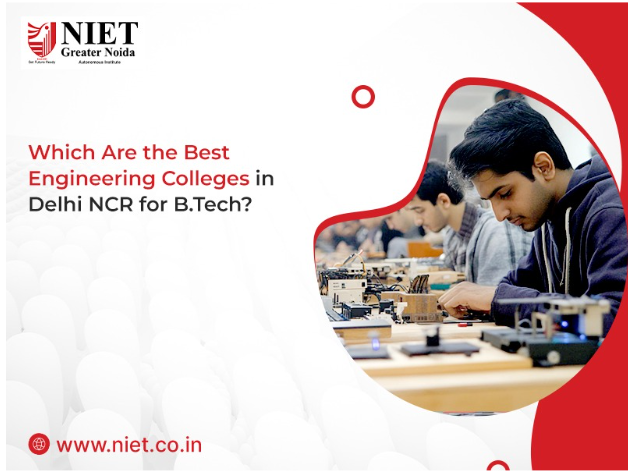 Which Are the Best Engineering Colleges in Delhi NCR for B.Tech? – Best Placement College in Greater Noida | NIET Greater Noida