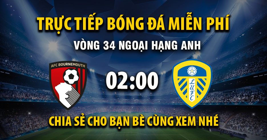 Trực tiếp AFC Bournemouth vs Leeds United lúc 02:00 ngày 23/04/2026 - Xoilac TV