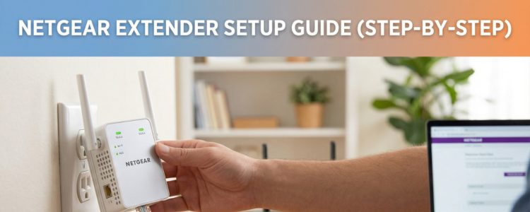 Netgear Extender Setup Guide (Step-by-Step for Beginners)