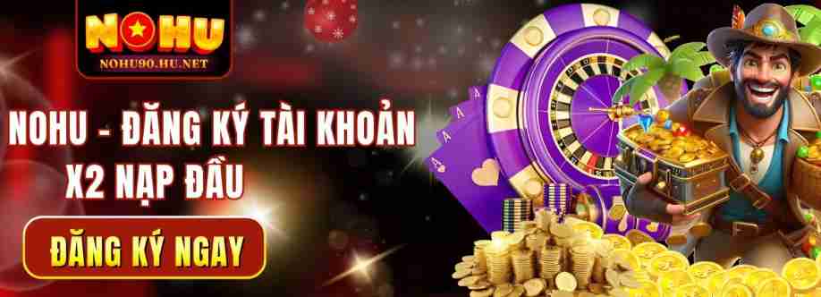 Nohu90 Cổng game nổ hũ hấp dẫn, săn thư Cover Image