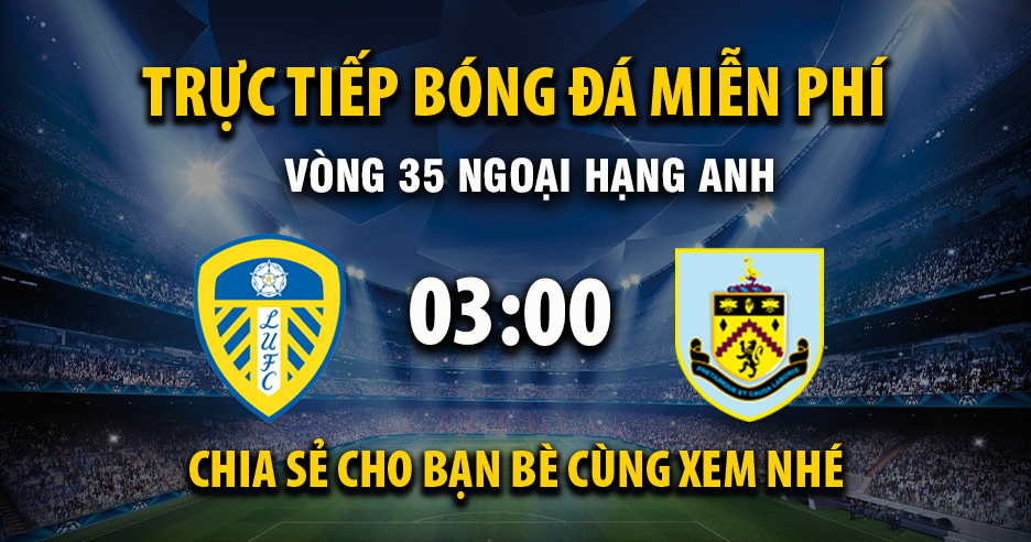 Trực tiếp Leeds United vs Burnley lúc 02:00 ngày 02/05/2026 - Xoilac TV