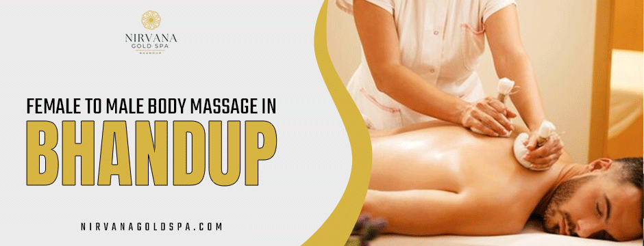 Female-to-Male Massage in Bhandup - Transformative Care