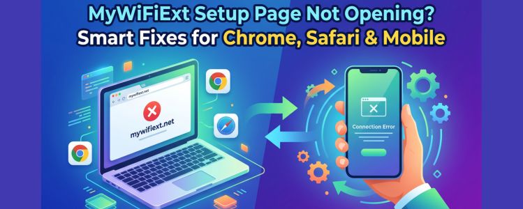 MyWiFiExt Setup Page Not Opening? Fix Guide 2026