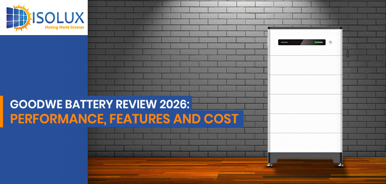 GoodWe Battery Review 2026: Performance, Features and Cost