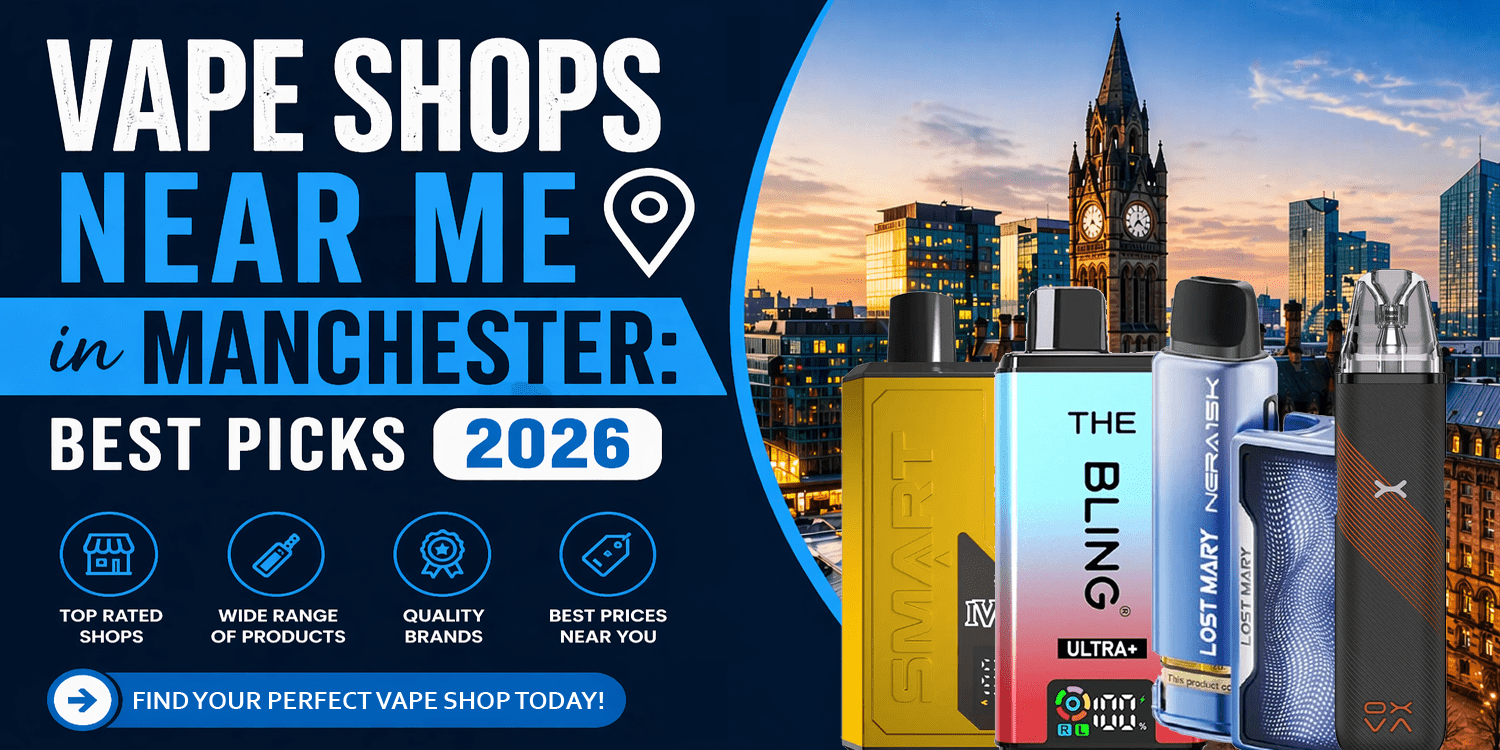 Vape Shops Near Me in Manchester: Best Picks 2026– Bulk Vape Wholesale