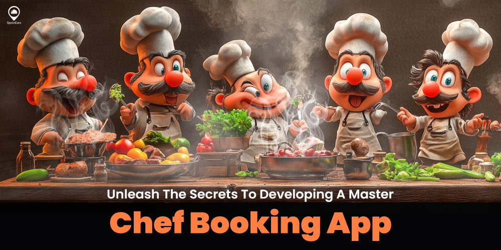 Unleash The Secrets To Developing A Master Chef Booking App