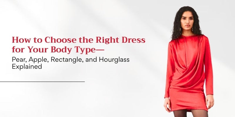 How to Choose the Right Dress for Your Body Type—Pear, Apple, Rectangl          –         ECHOSTUDIO