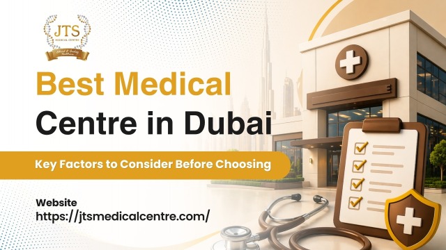 Best Medical Centre in Dubai: Key Factors to Consider Before Choosing – @jtsmedicalcentre on Tumblr