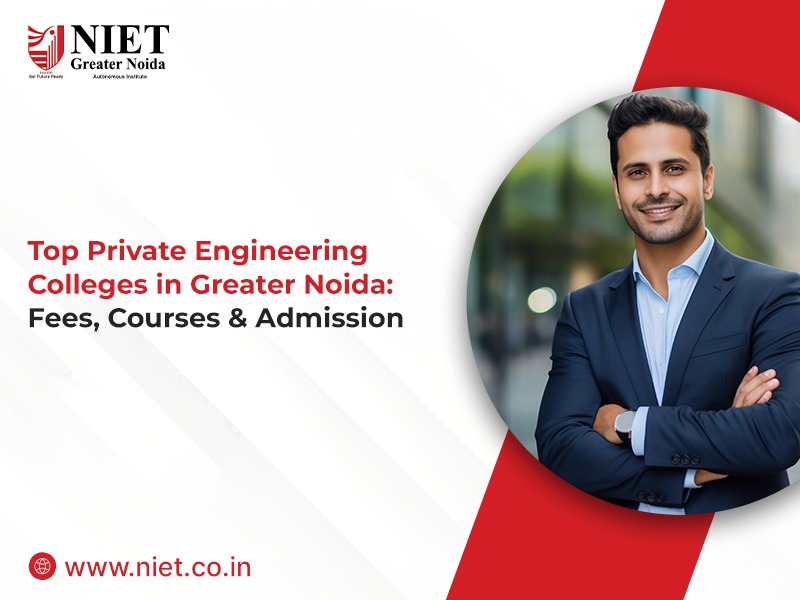 Top Private Engineering Colleges in Greater Noida: Fees, Courses & Admission – Best Placement College in Greater Noida | NIET Greater Noida