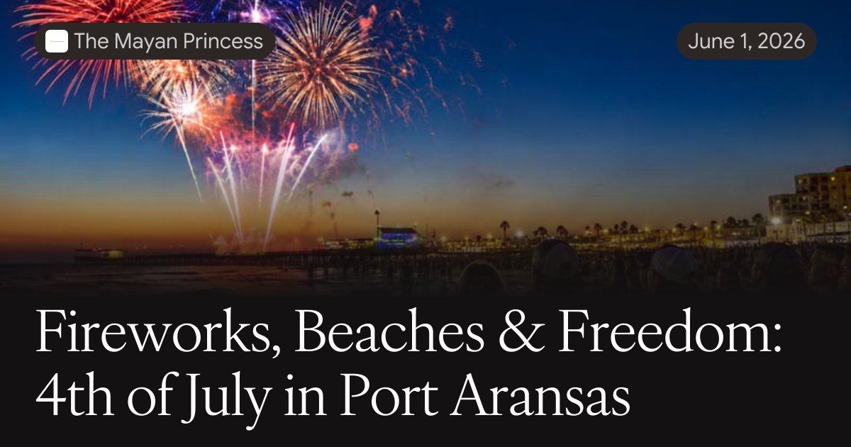 Fireworks, Beaches & Freedom: 4th of July in Port Aransas