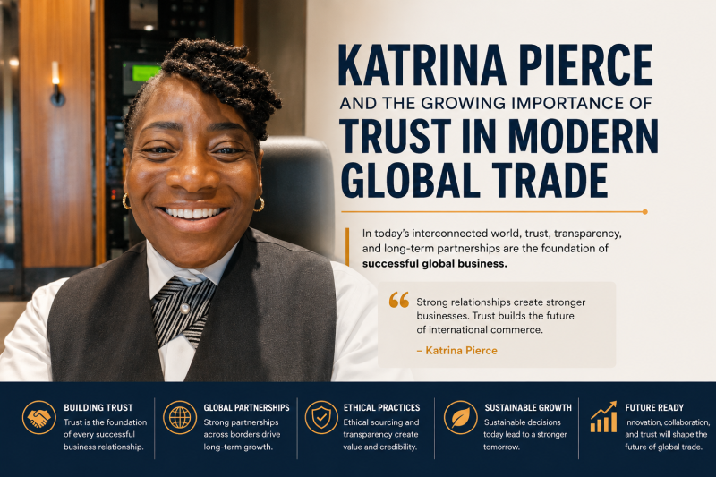 Katrina Pierce and the Growing Importance of Trust in Modern Global Trade: ext_6960591 — LiveJournal