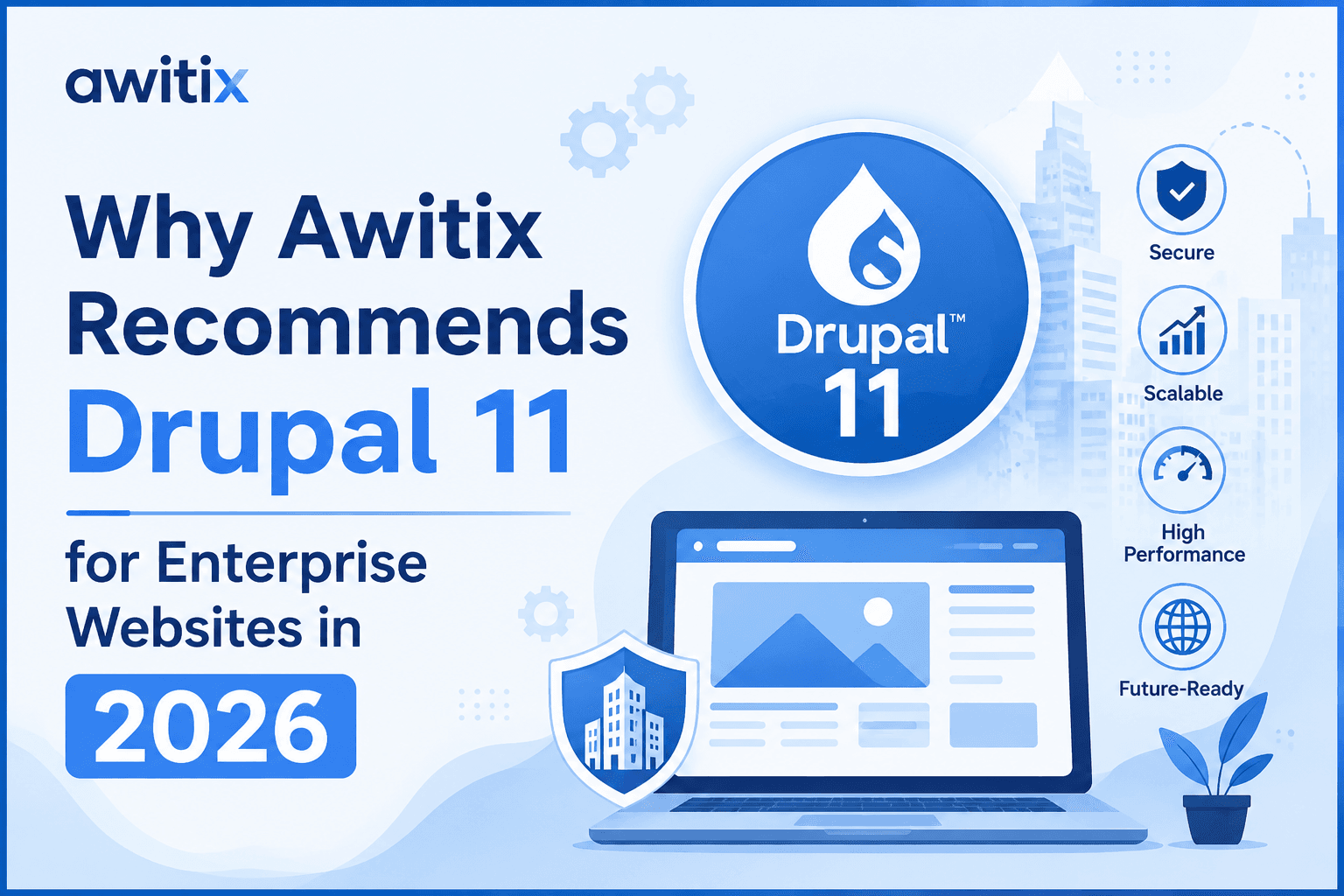 Why Awitix Recommends Drupal 11 for Enterprise Websites in 2026