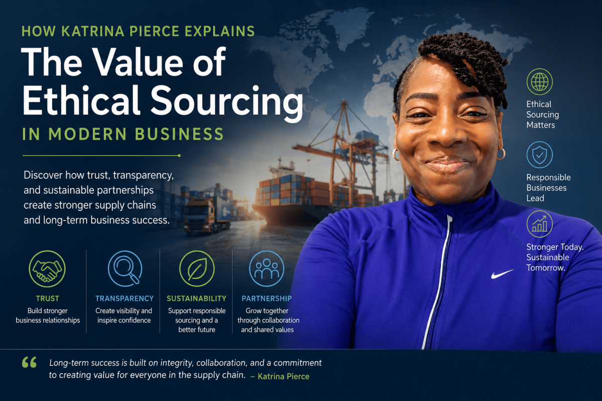 How Katrina Pierce Explains the Value of Ethical Sourcing in Modern Business – Katrina Pierce