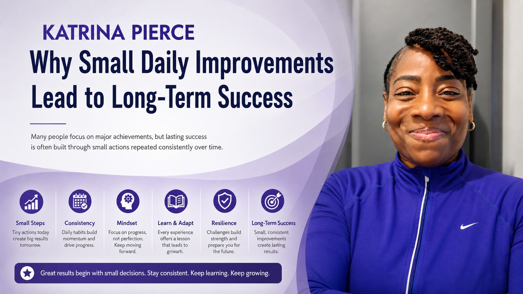 Katrina Pierce and Why Small Daily Improvements Lead to Long-Term Success | Motivation