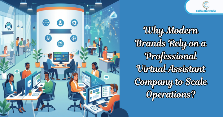 Why Modern Brands Rely on a Professional Virtual Assistant Company to Scale Operations? | Call Centers India