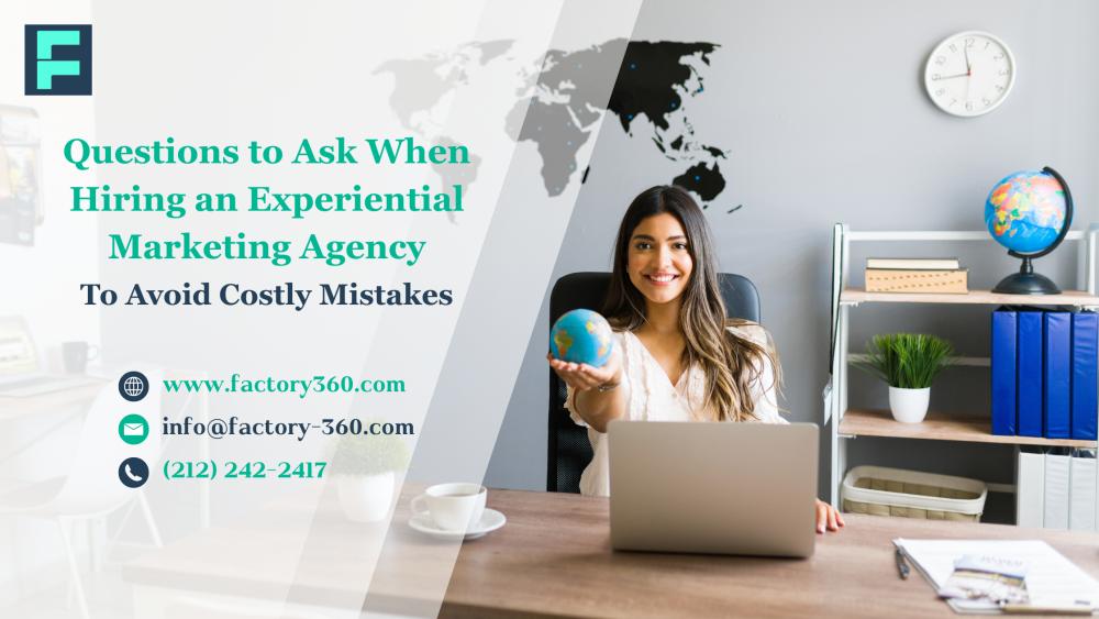 Questions to Ask When Hiring an Experiential Marketing Agency to Avoid Costly Mistakes