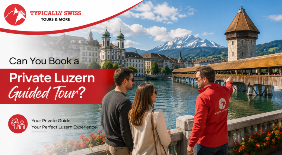 Can You Book a Private Luzern Guided Tour?