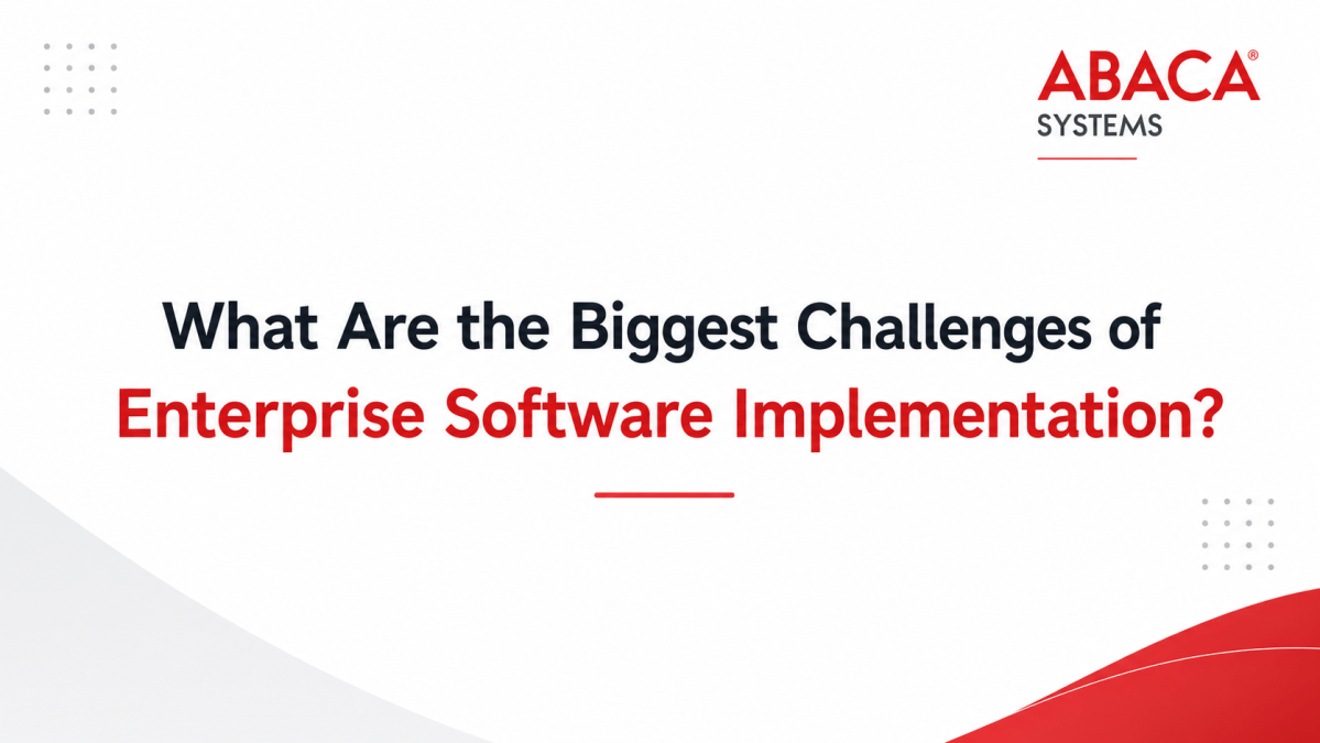 What Are the Biggest Challenges of Enterprise Software Implementation?
